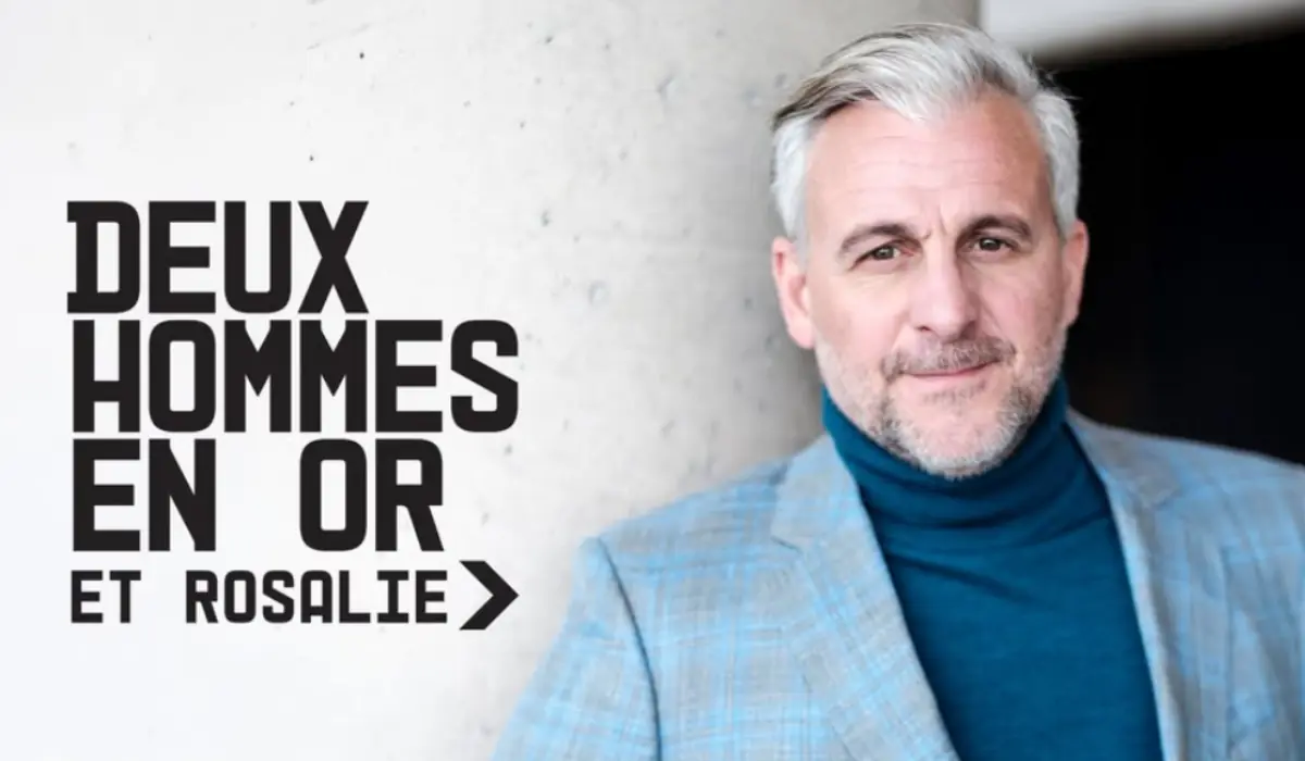 Deux hommes en or et Rosalie-Patrick Huard